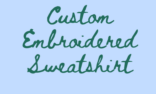 Custom Embroidered Sweatshirt