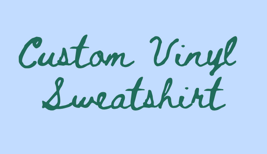 Custom Vinyl Sweatshirt
